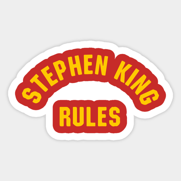 Stephen King Rules T-Shirt Sticker by dumbshirts